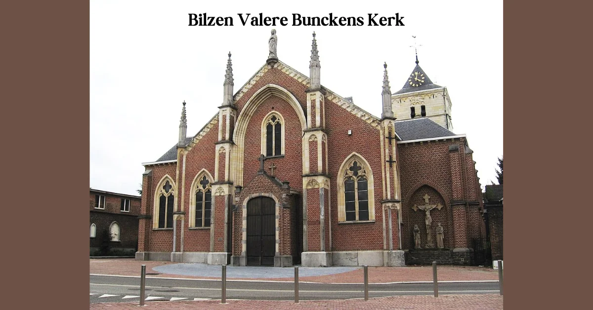 Bilzen Valere Bunckens Kerk: A Cultural and Spiritual Landmark