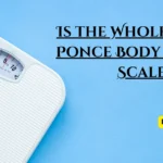 Is the Whole Foods Ponce Body Weight Scale Right for You? Here’s What You Need to Know