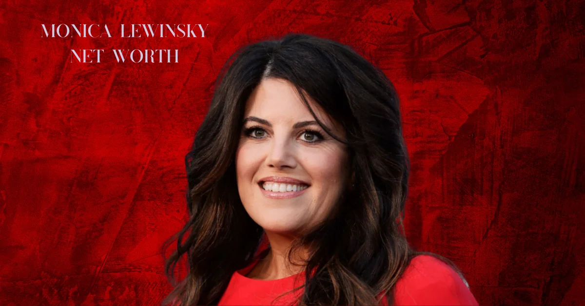 Monica Lewinsky Net Worth: The…